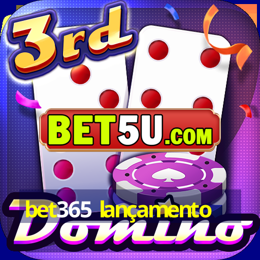 bet365 lançamento